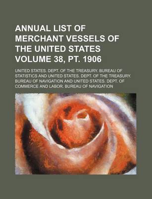 Book cover for Annual List of Merchant Vessels of the United States Volume 38, PT. 1906