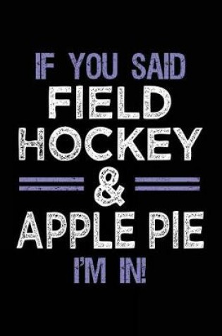 Cover of If You Said Field Hockey & Apple Pie I'm In
