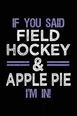 Book cover for If You Said Field Hockey & Apple Pie I'm In