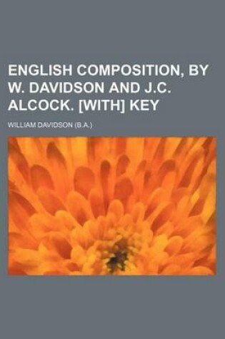 Cover of English Composition, by W. Davidson and J.C. Alcock. [With] Key