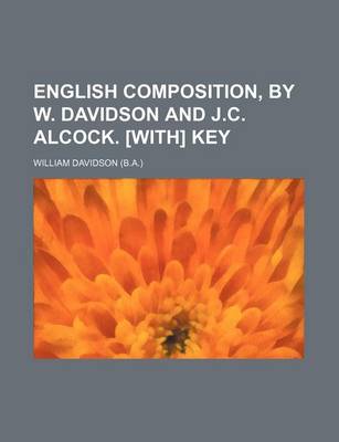 Book cover for English Composition, by W. Davidson and J.C. Alcock. [With] Key