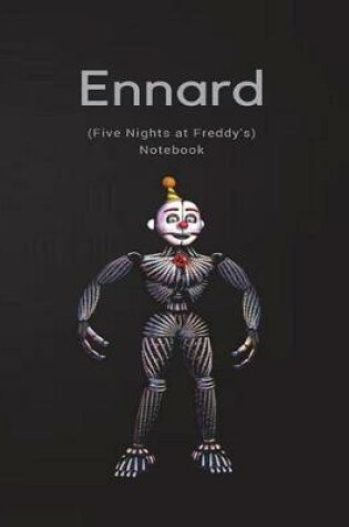 Cover of Ennard Notebook (Five Nights at Freddy's)