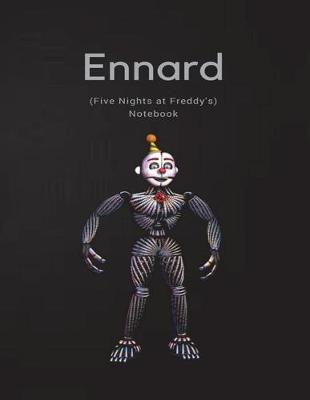 Book cover for Ennard Notebook (Five Nights at Freddy's)