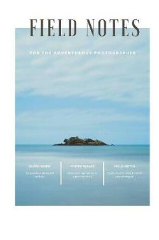 Cover of Field Notes for the Adventurous Photographer