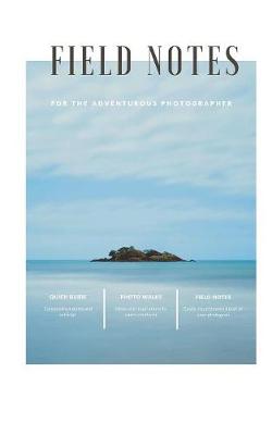 Book cover for Field Notes for the Adventurous Photographer