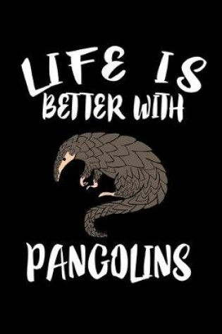 Cover of Life Is Better With Pangolins