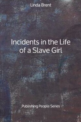Cover of Incidents in the Life of a Slave Girl - Publishing People Series