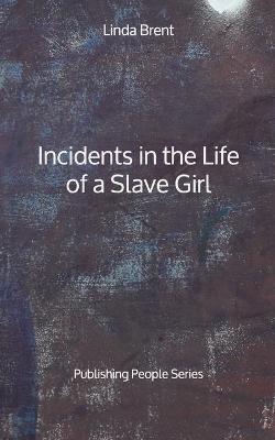 Book cover for Incidents in the Life of a Slave Girl - Publishing People Series