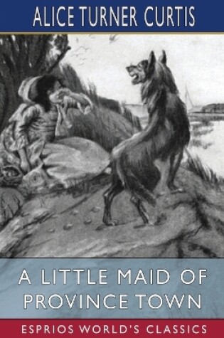 Cover of A Little Maid of Province Town (Esprios Classics)