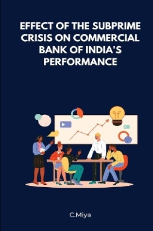 Cover of Effect of the Subprime Crisis on Commercial Bank of India's Performance