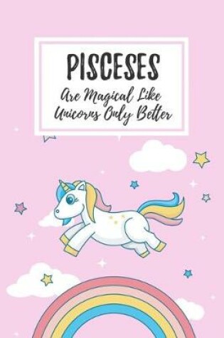 Cover of Pisceses Are Magical Like Unicorns Only Better
