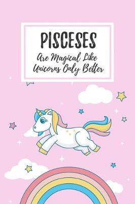 Book cover for Pisceses Are Magical Like Unicorns Only Better