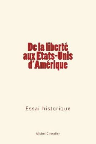 Cover of De la liberte aux Etats-Unis d'Amerique