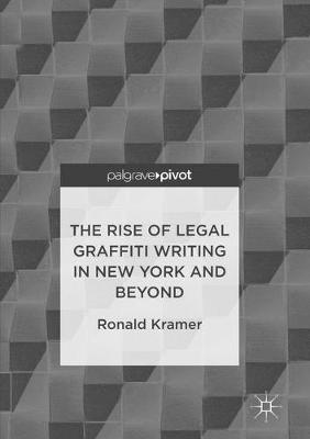 Book cover for The Rise of Legal Graffiti Writing in New York and Beyond