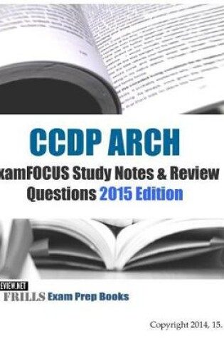 Cover of CCDP ARCH ExamFOCUS Study Notes & Review Questions 2015 Edition