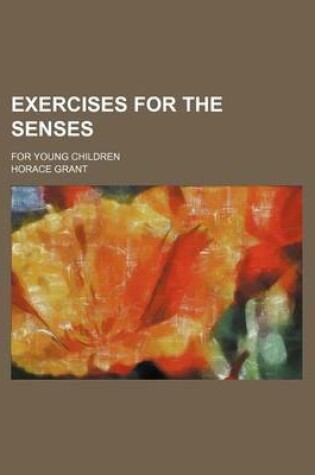 Cover of Exercises for the Senses; For Young Children