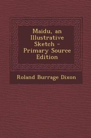 Cover of Maidu, an Illustrative Sketch - Primary Source Edition