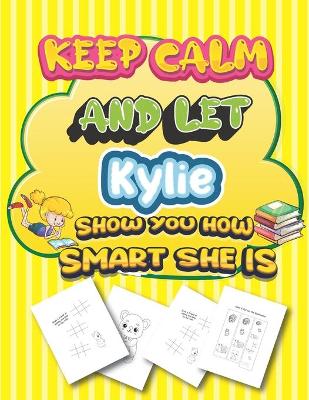 Book cover for keep calm and let Kylie show you how smart she is