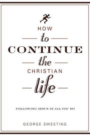 Cover of How To Continue The Christian Life