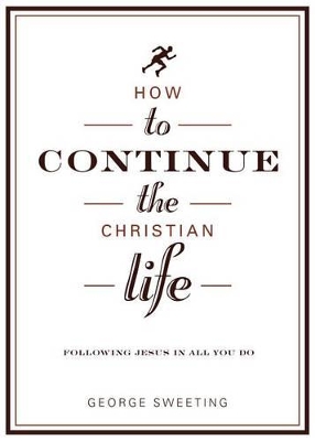 Book cover for How To Continue The Christian Life