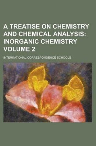 Cover of A Treatise on Chemistry and Chemical Analysis Volume 2