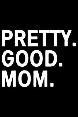 Book cover for Pretty Good Mom