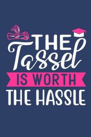 Cover of The Tassel Is Worth The Hassel