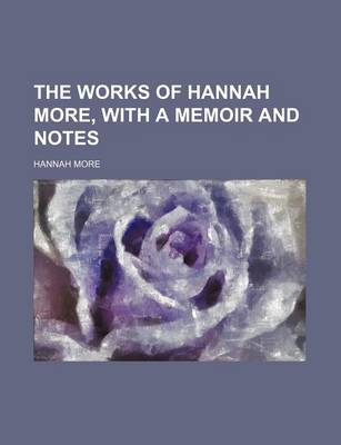Book cover for The Works of Hannah More, with a Memoir and Notes (Volume 3)