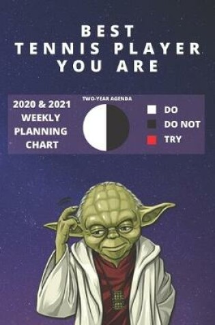 Cover of 2020 & 2021 Two-Year Weekly Planner For Best Tennis Player Gift - Funny Yoda Quote Appointment Book - Two Year Agenda Notebook