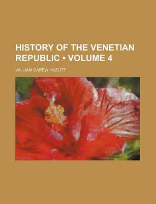 Book cover for History of the Venetian Republic (Volume 4)