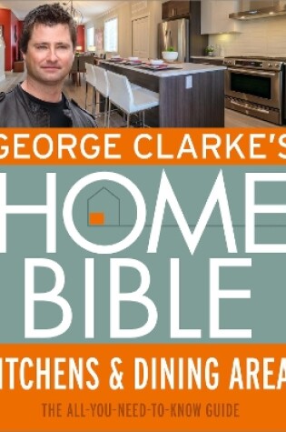 Cover of George Clarke's Home Bible: Kitchens & Dining Area