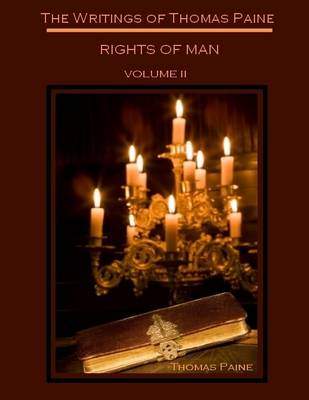 Book cover for The Writings of Thomas Paine : Rights of Man, Volume II (Illustrated)