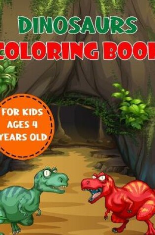 Cover of Dinosaurs Coloring Book For Kids Ages 4 Years Old