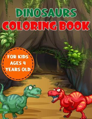 Book cover for Dinosaurs Coloring Book For Kids Ages 4 Years Old