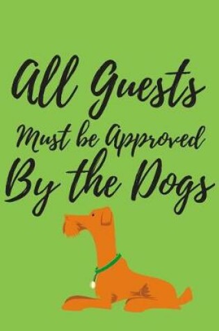 Cover of All Guests Must be Approved By the Dogs