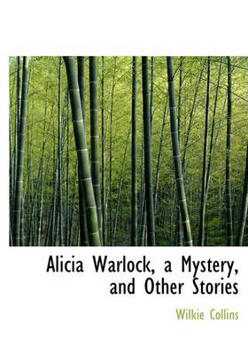 Book cover for Alicia Warlock, a Mystery, and Other Stories