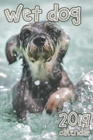 Cover of Wet Dog 2019 Calendar