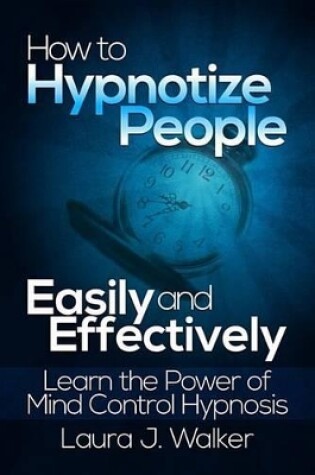 Cover of How to Hypnotize People Easily and Effectively