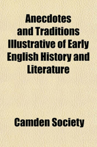 Cover of Anecdotes and Traditions Illustrative of Early English History and Literature