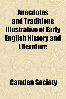 Book cover for Anecdotes and Traditions Illustrative of Early English History and Literature