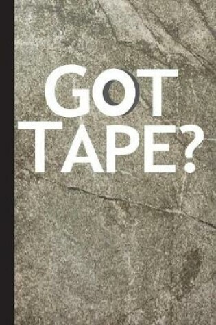 Cover of Got Tape?