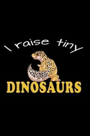 Cover of I Raise Tiny Dinosaurs