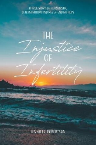 Cover of The Injustice of Infertility