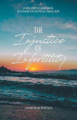 Book cover for The Injustice of Infertility