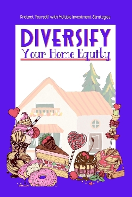 Book cover for Diversify Your Home Equity