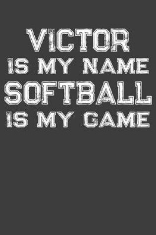 Cover of Victor Is My Name Softball Is My Game