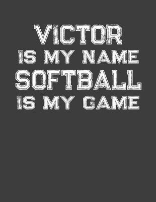 Book cover for Victor Is My Name Softball Is My Game