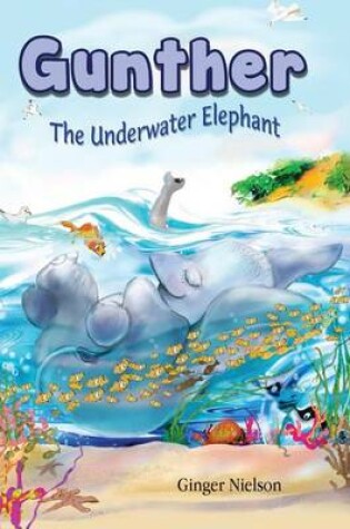 Cover of Gunther the Underwater Elephant