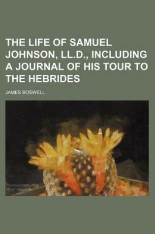Cover of The Life of Samuel Johnson, LL.D., Including a Journal of His Tour to the Hebrides (Volume 10)