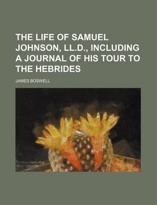 Book cover for The Life of Samuel Johnson, LL.D., Including a Journal of His Tour to the Hebrides (Volume 10)